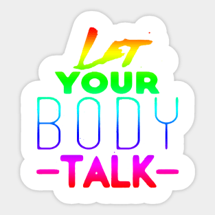 LET YOUR BODY TALK, FITNESS, EXERCISE, SPORTS Sticker